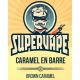 SuperVape: Concentré Caramel en barre 10ml